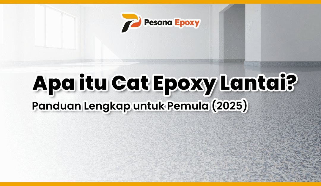 Apa itu Cat Epoxy Lantai? Panduan Lengkap untuk Pemula (2025)