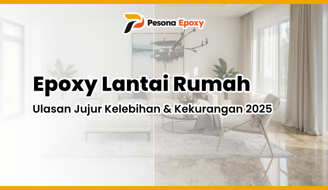 Epoxy Lantai Rumah, Yakin Cocok? Kupas Tuntas Kelebihan & Kekurangannya di Sini!