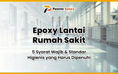 Epoxy Lantai Rumah Sakit: 5 Syarat Wajib & Standar Higienis yang Harus Dipenuhi