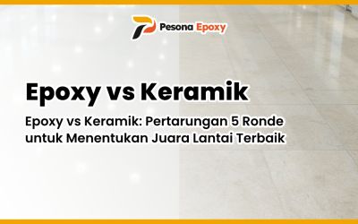 Epoxy vs Keramik: Pertarungan 5 Ronde untuk Menentukan Juara Lantai Terbaik