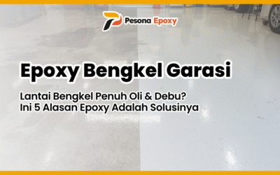 Lantai Bengkel Penuh Oli & Debu? Ini 5 Alasan Epoxy Adalah Solusinya